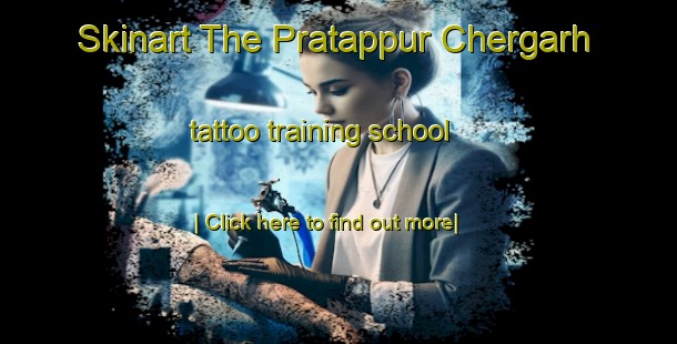 Skinart The Pratappur Chergarh tattoo training school-United Kingdom