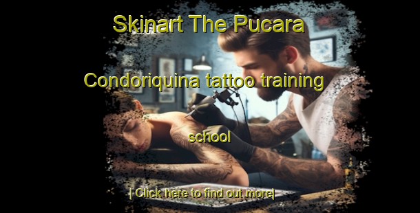 Skinart The Pucara Condoriquina tattoo training school-United Kingdom