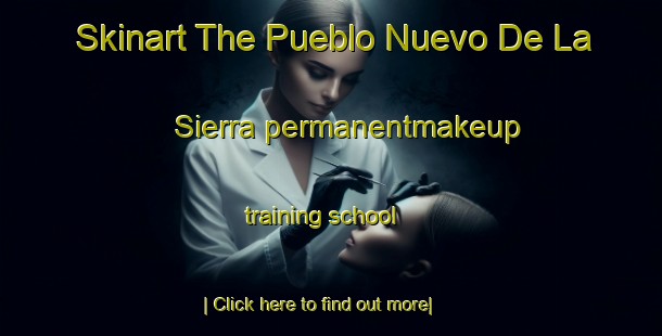 Skinart The Pueblo Nuevo De La Sierra permanentmakeup training school-United Kingdom