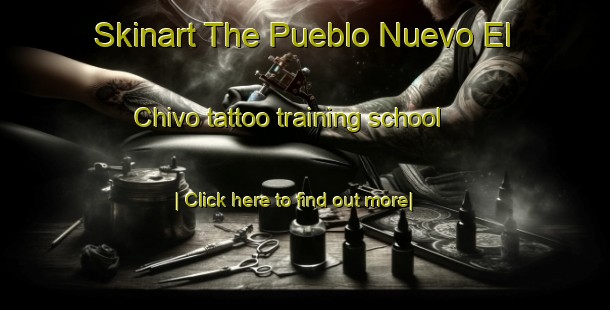 Skinart The Pueblo Nuevo El Chivo tattoo training school-United Kingdom