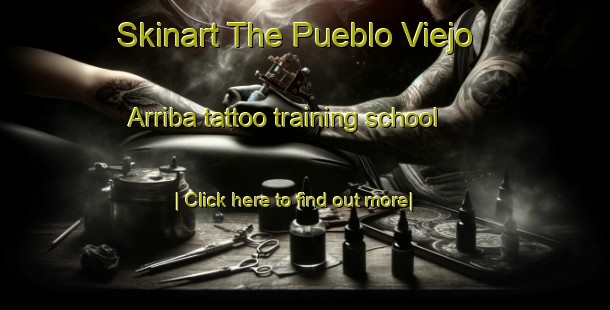 Skinart The Pueblo Viejo Arriba tattoo training school-United Kingdom