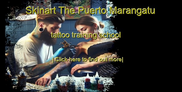 Skinart The Puerto Marangatu tattoo training school-United Kingdom