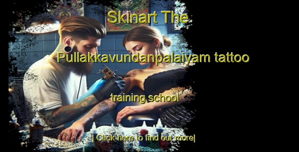 Skinart The Pullakkavundanpalaiyam tattoo training school-United Kingdom