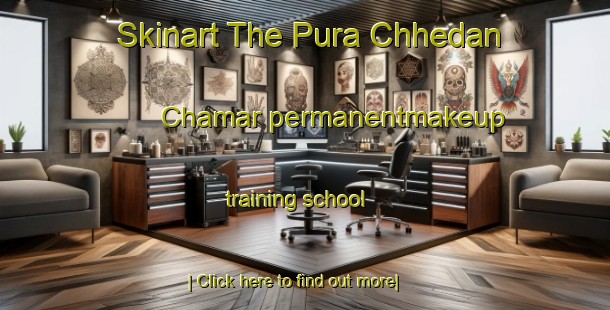 Skinart The Pura Chhedan Chamar permanentmakeup training school-United Kingdom