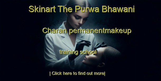 Skinart The Purwa Bhawani Charan permanentmakeup training school-United Kingdom