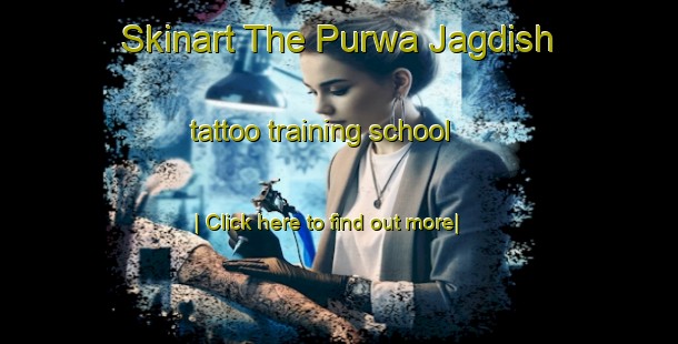 Skinart The Purwa Jagdish tattoo training school-United Kingdom