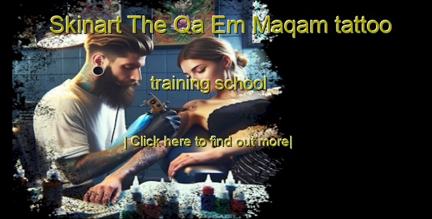 Skinart The Qa Em Maqam tattoo training school-United Kingdom