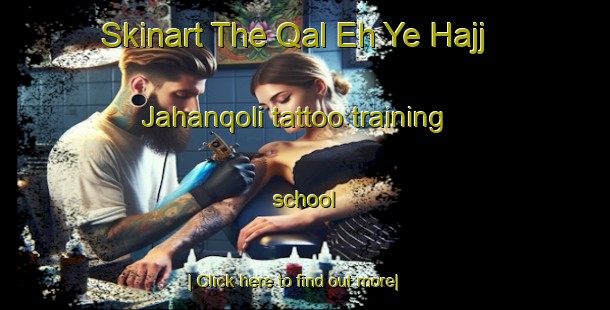 Skinart The Qal Eh Ye Hajj Jahanqoli tattoo training school-United Kingdom