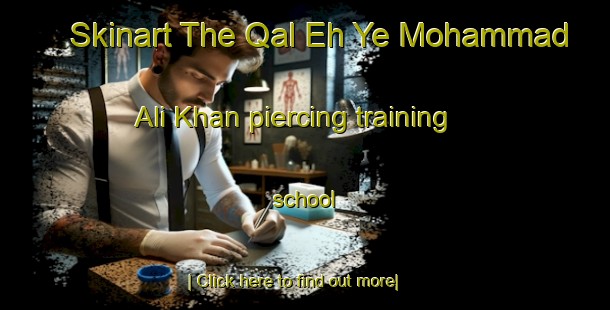 Skinart The Qal Eh Ye Mohammad  Ali Khan piercing training school-United Kingdom