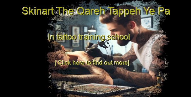 Skinart The Qareh Tappeh Ye Pa In tattoo training school-United Kingdom