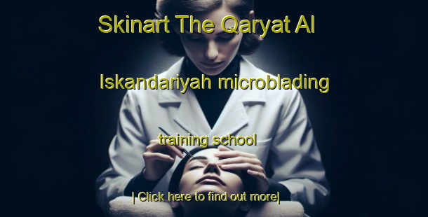 Skinart The Qaryat Al Iskandariyah microblading training school-United Kingdom