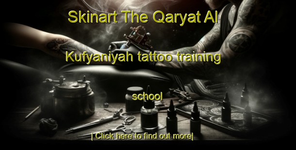 Skinart The Qaryat Al Kufyaniyah tattoo training school-United Kingdom