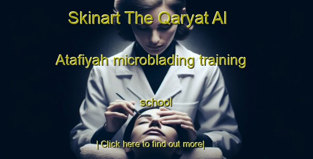 Skinart The Qaryat Al  Atafiyah microblading training school-United Kingdom