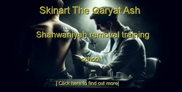 Skinart The Qaryat Ash Shahwaniyah removal training school-United Kingdom