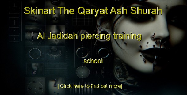 Skinart The Qaryat Ash Shurah Al Jadidah piercing training school-United Kingdom