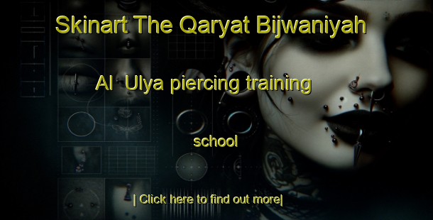 Skinart The Qaryat Bijwaniyah Al  Ulya piercing training school-United Kingdom