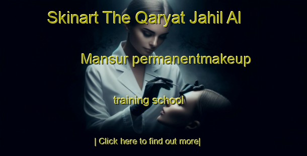 Skinart The Qaryat Jahil Al Mansur permanentmakeup training school-United Kingdom