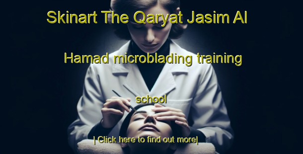 Skinart The Qaryat Jasim Al Hamad microblading training school-United Kingdom