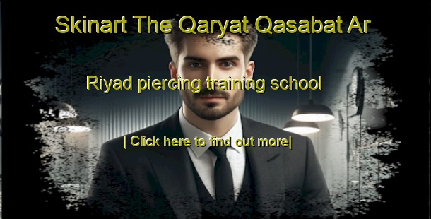 Skinart The Qaryat Qasabat Ar Riyad piercing training school-United Kingdom