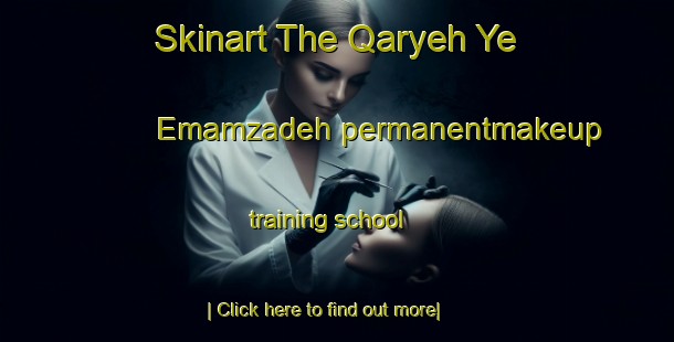 Skinart The Qaryeh Ye Emamzadeh permanentmakeup training school-United Kingdom