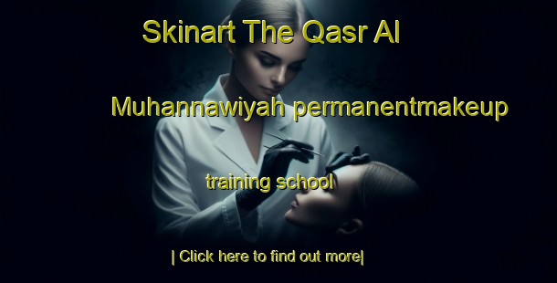 Skinart The Qasr Al Muhannawiyah permanentmakeup training school-United Kingdom