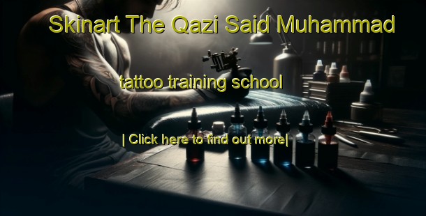 Skinart The Qazi Said Muhammad tattoo training school-United Kingdom