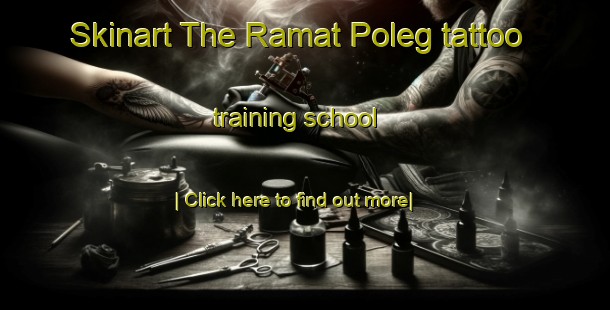 Skinart The Ramat Poleg tattoo training school-United Kingdom