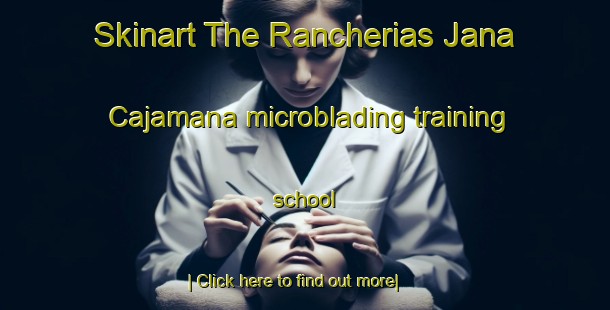 Skinart The Rancherias Jana Cajamana microblading training school-United Kingdom