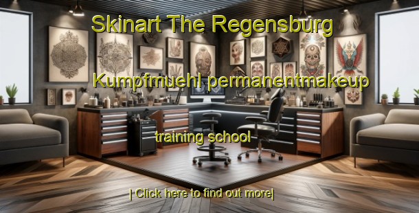 Skinart The Regensburg Kumpfmuehl permanentmakeup training school-United Kingdom