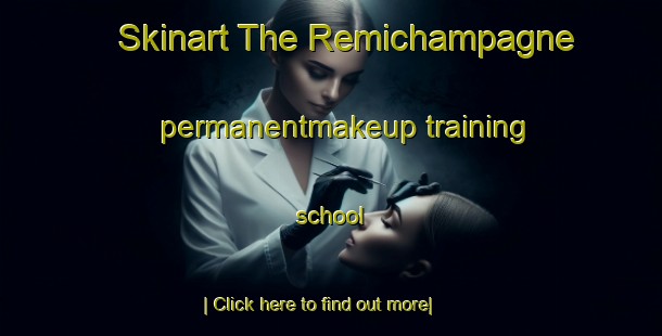 Skinart The Remichampagne permanentmakeup training school-United Kingdom