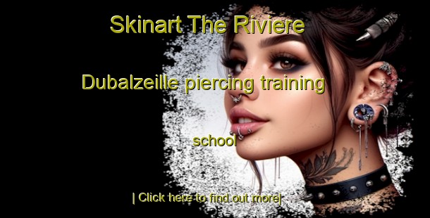 Skinart The Riviere Dubalzeille piercing training school-United Kingdom