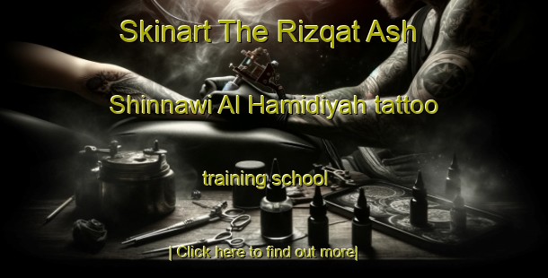 Skinart The Rizqat Ash Shinnawi Al Hamidiyah tattoo training school-United Kingdom