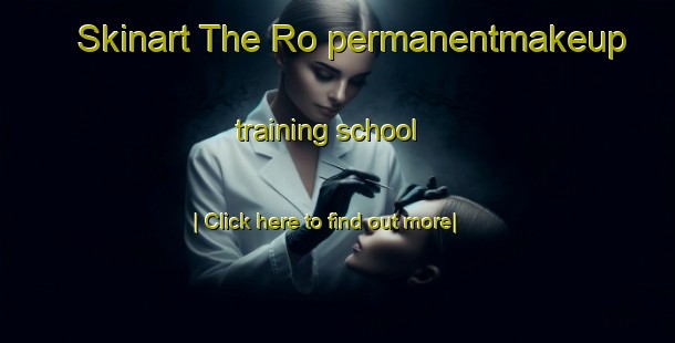 Skinart The Ro permanentmakeup training school-United Kingdom