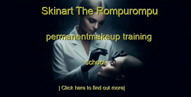 Skinart The Rompurompu permanentmakeup training school-United Kingdom