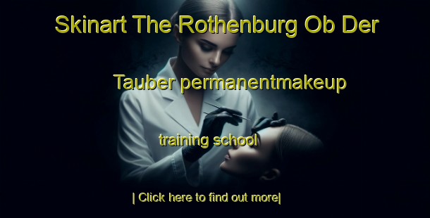 Skinart The Rothenburg Ob Der Tauber permanentmakeup training school-United Kingdom