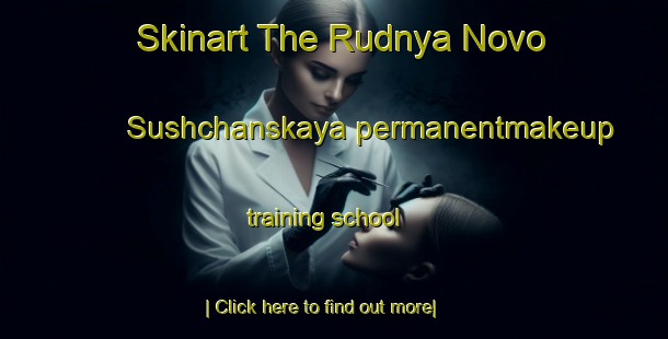 Skinart The Rudnya Novo Sushchanskaya permanentmakeup training school-United Kingdom