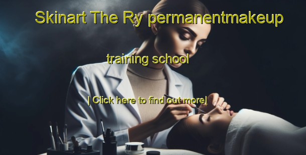 Skinart The Ry permanentmakeup training school-United Kingdom