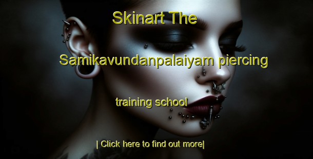 Skinart The Samikavundanpalaiyam piercing training school-United Kingdom