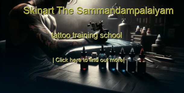 Skinart The Sammandampalaiyam tattoo training school-United Kingdom