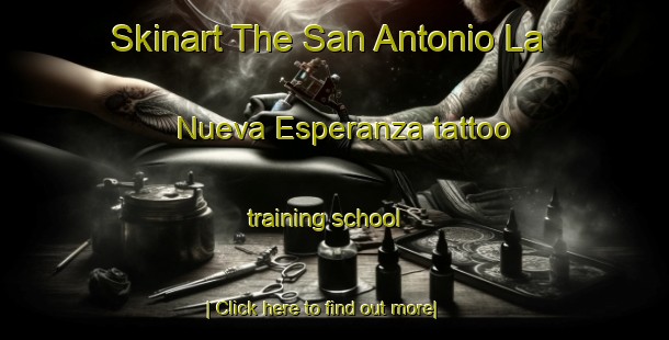 Skinart The San Antonio La Nueva Esperanza tattoo training school-United Kingdom