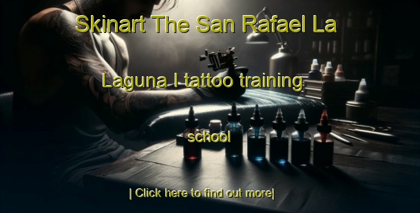 Skinart The San Rafael La Laguna I tattoo training school-United Kingdom