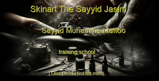 Skinart The Sayyid Jasim Sayyid Muhammad tattoo training school-United Kingdom