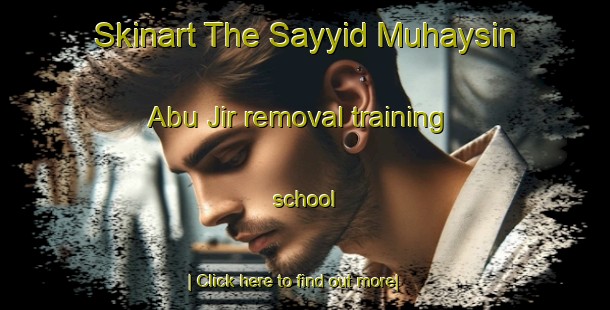 Skinart The Sayyid Muhaysin Abu Jir removal training school-United Kingdom