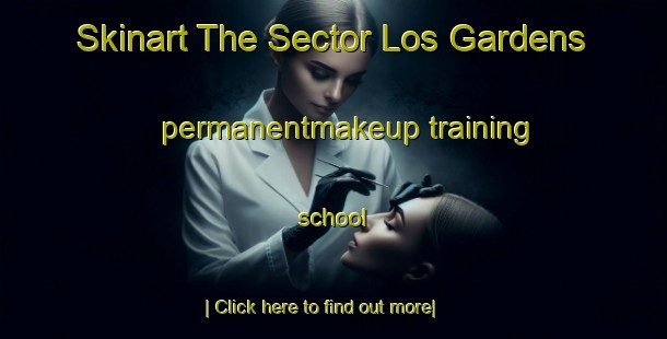 Skinart The Sector Los Gardens permanentmakeup training school-United Kingdom