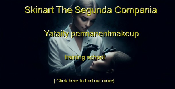 Skinart The Segunda Compania Yataity permanentmakeup training school-United Kingdom