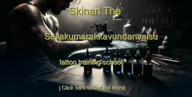 Skinart The Sellakumarakkavundanvalsu tattoo training school-United Kingdom