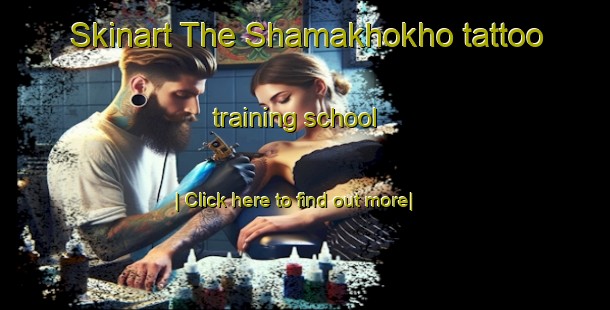 Skinart The Shamakhokho tattoo training school-United Kingdom