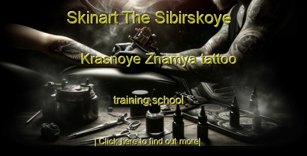 Skinart The Sibirskoye Krasnoye Znamya tattoo training school-United Kingdom