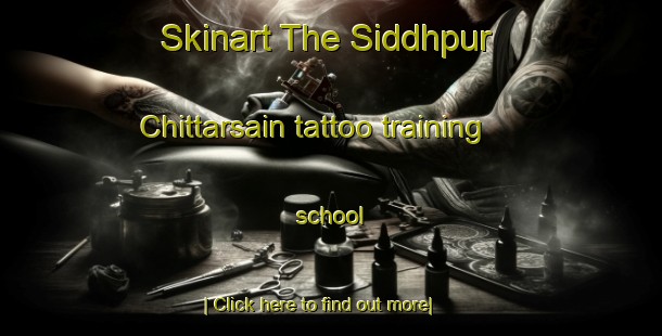 Skinart The Siddhpur Chittarsain tattoo training school-United Kingdom