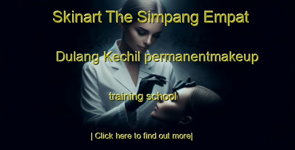 Skinart The Simpang Empat Dulang Kechil permanentmakeup training school-United Kingdom